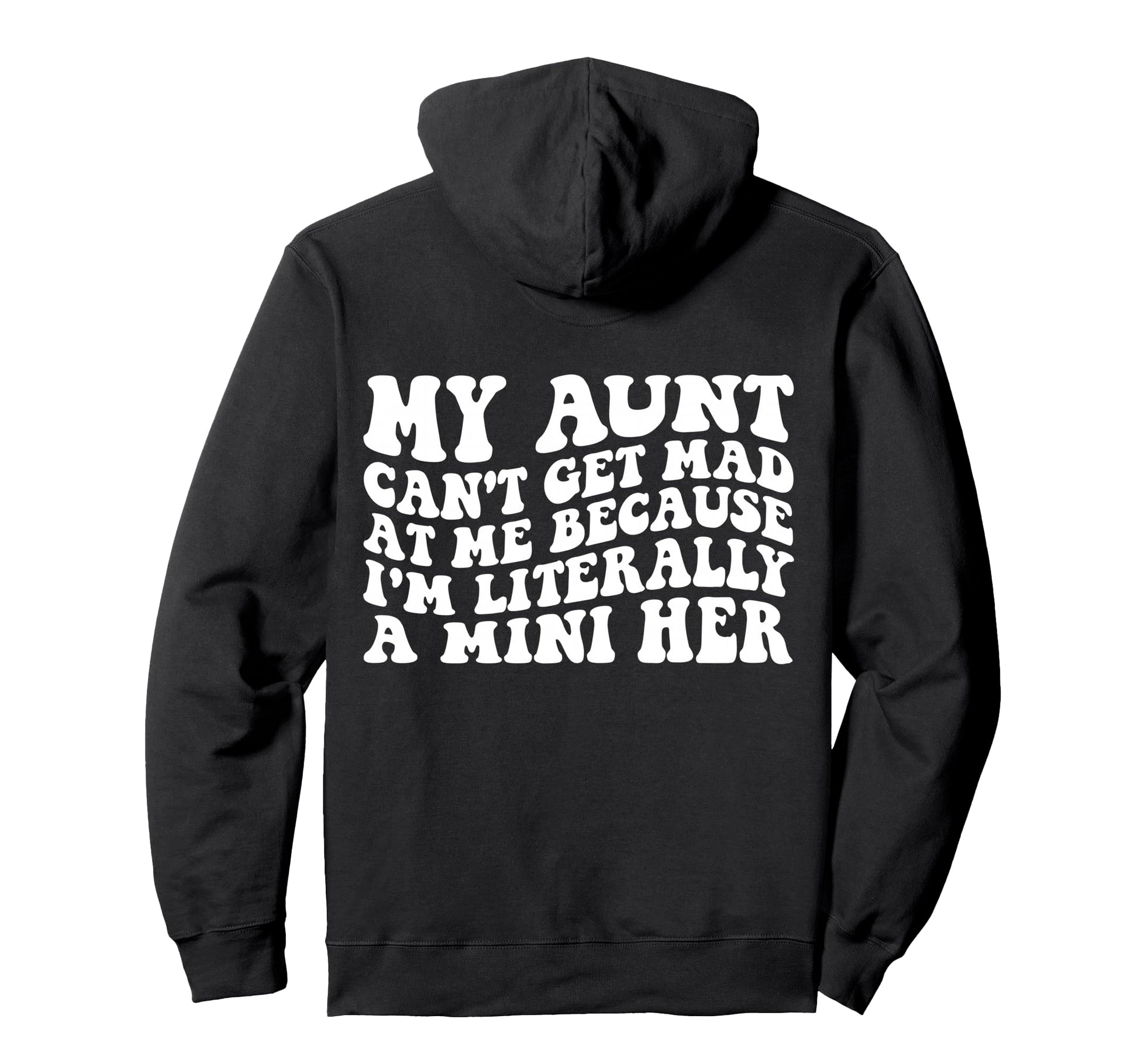 My Aunt Cant Get Mad Me Mini Her Groovy Hoodie - Graphic Print for Adults - T-Shirt, Sweatshirt, Hoodie