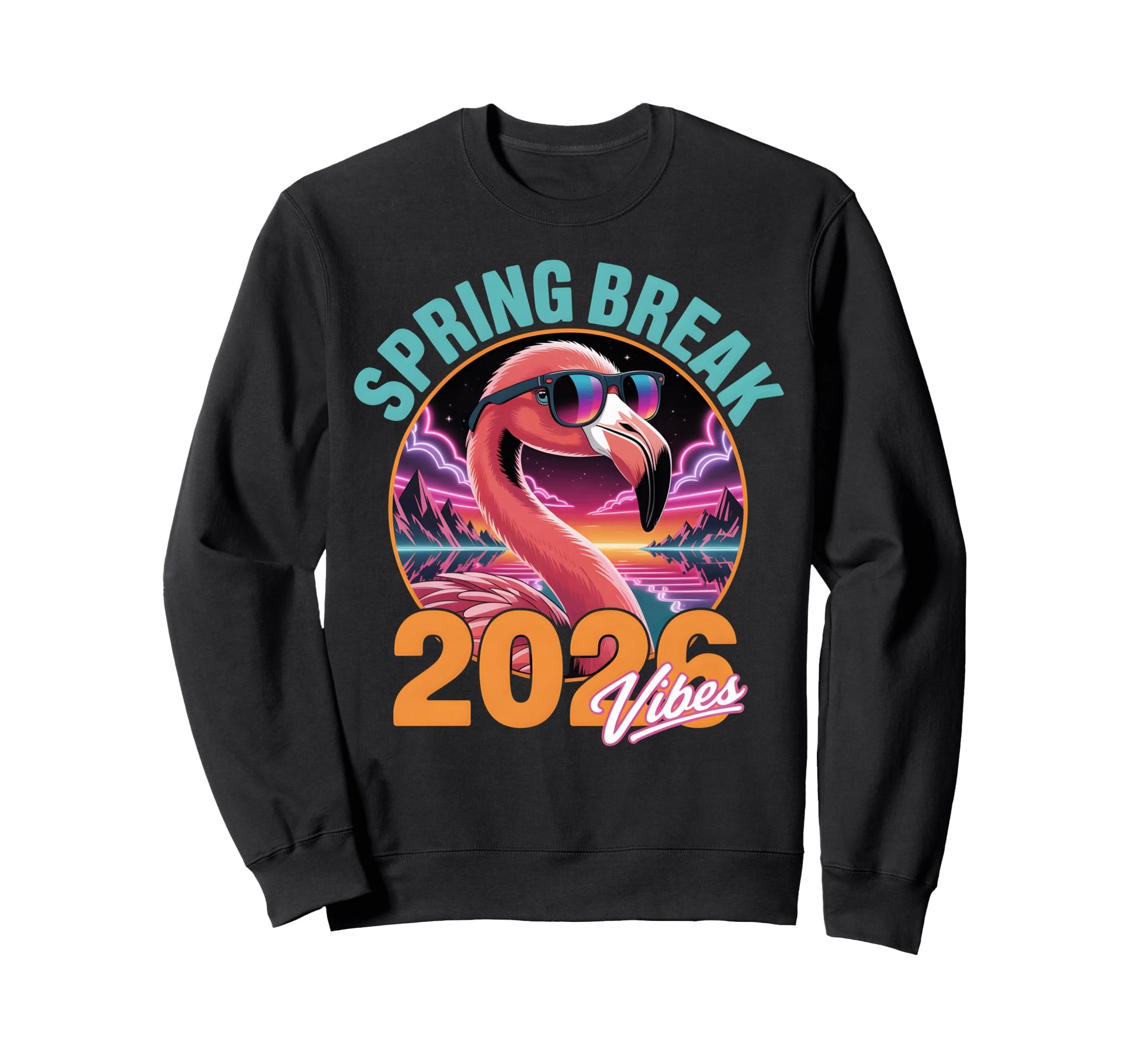 Spring Break 2026 Vibes Flamingo 80S Sweatshirt - Trendy Graphic Unisex - T-Shirt, Sweatshirt, Hoodie