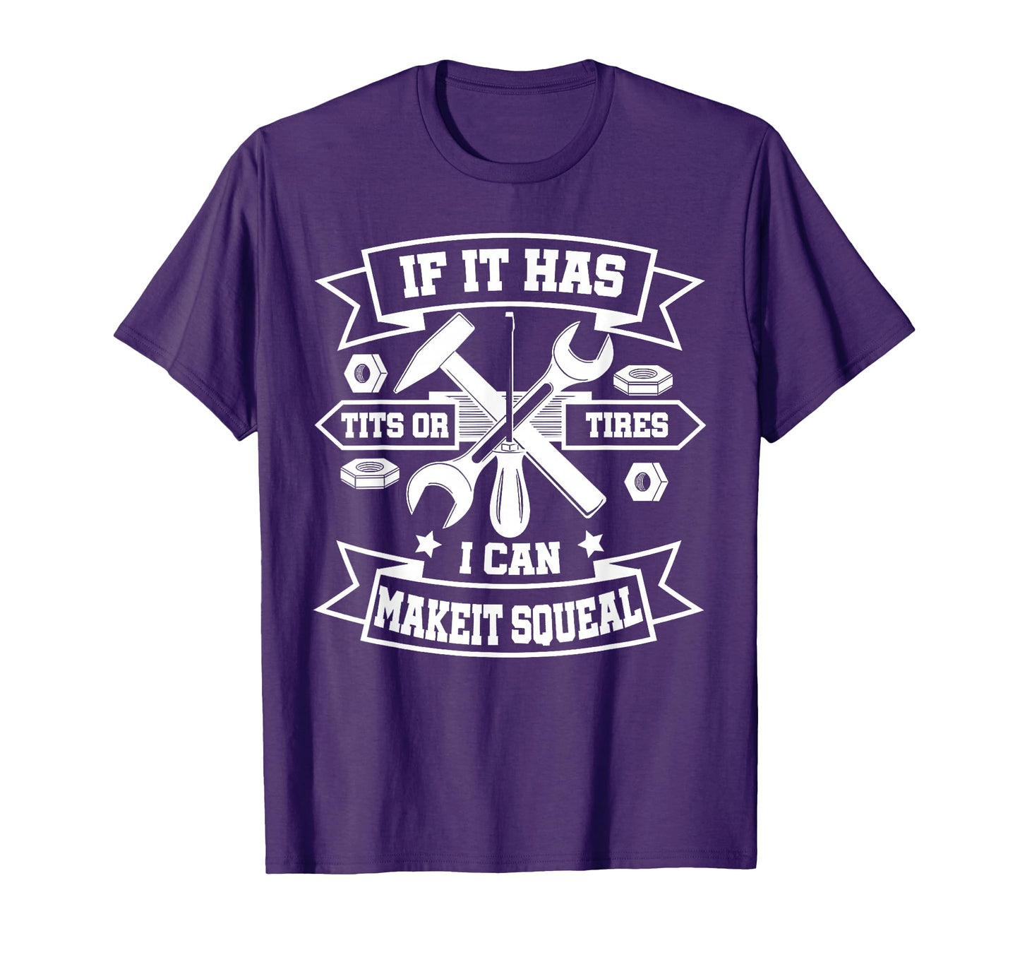 If It Has Tits Or Tires I Can Make T-Shirt - Casual Everyday Wear Unisex - T-Shirt, Sweatshirt, Hoodie