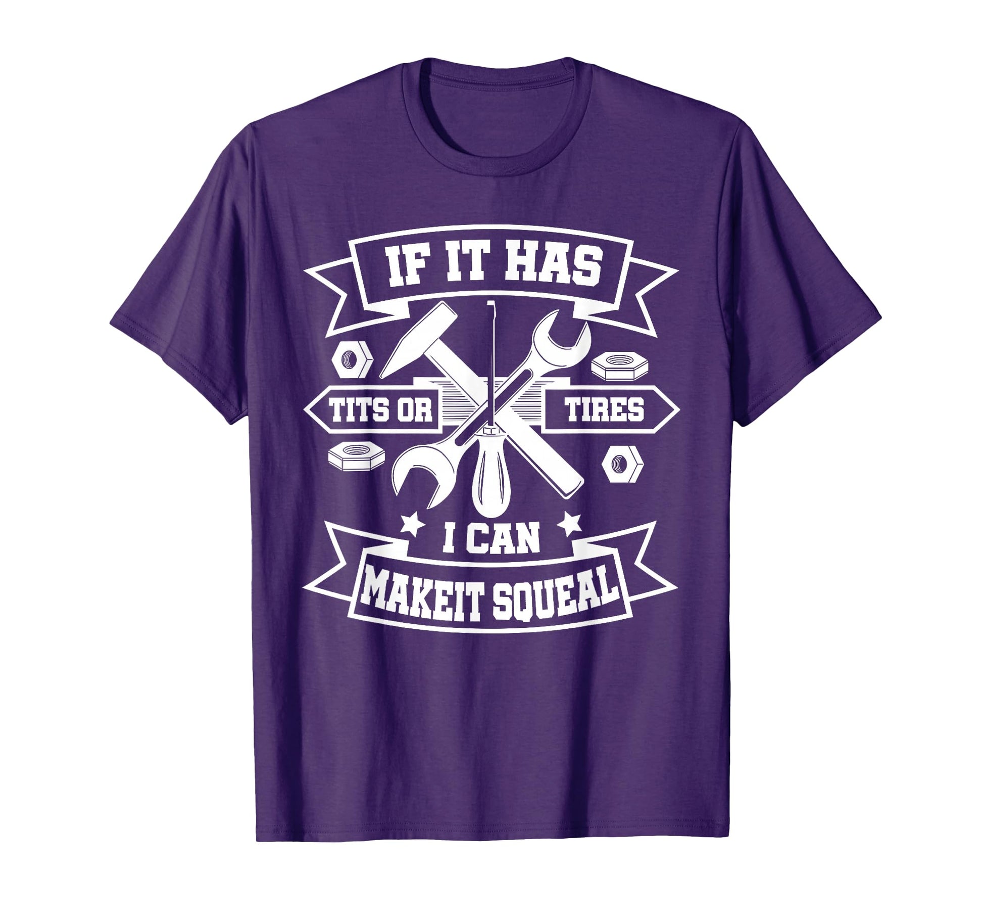 If It Has Tits Or Tires I Can Make T-Shirt - Casual Everyday Wear Unisex - T-Shirt, Sweatshirt, Hoodie
