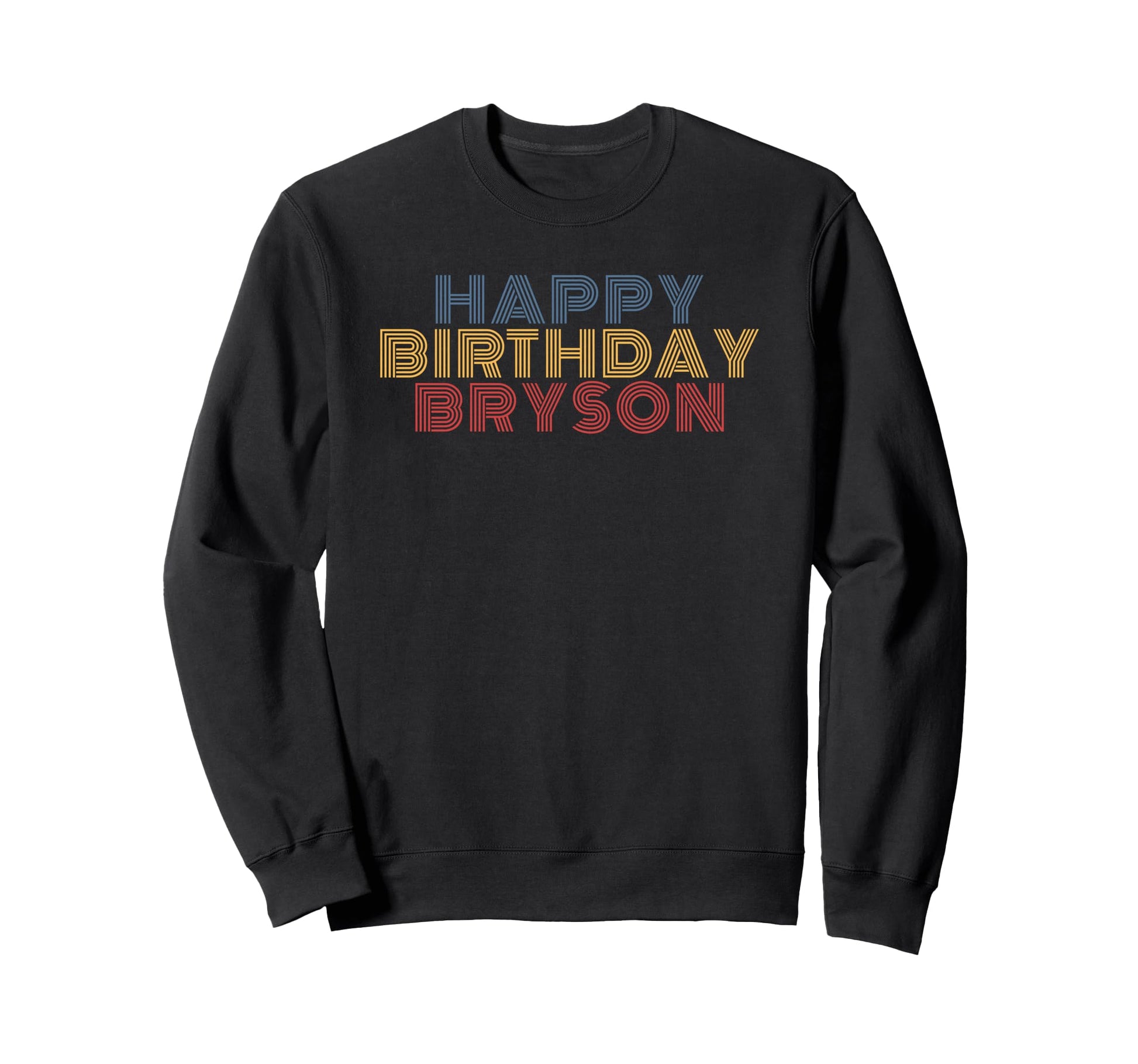 Happy Birthday Bryson Personalized Sweatshirt - Unique Graphic for Adults - T-Shirt, Sweatshirt, Hoodie