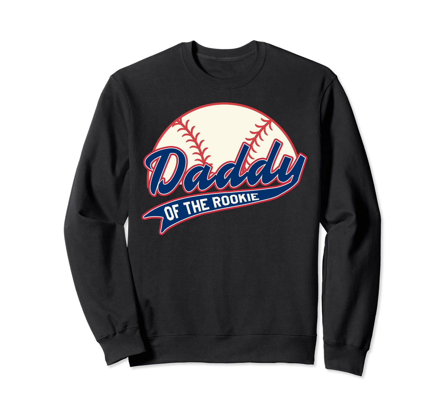 Daddy Rookie Year Baseball Theme Sweatshirt - Graphic Print Men Women - T-Shirt, Sweatshirt, Hoodie