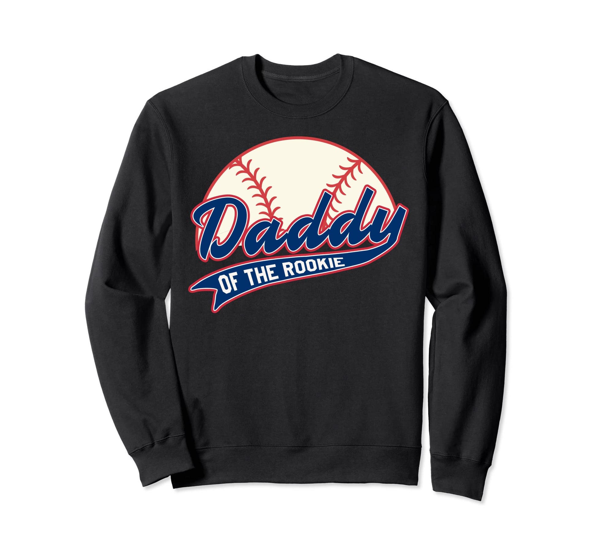 Daddy Rookie Year Baseball Theme Sweatshirt - Graphic Print Men Women - T-Shirt, Sweatshirt, Hoodie