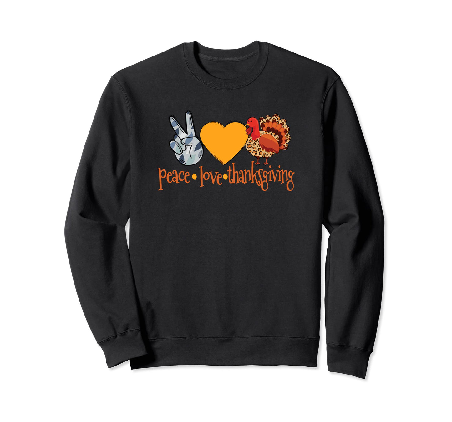 Funny Peace Love Thanksgiving Sweatshirt - Unique Graphic for Adults - T-Shirt, Sweatshirt, Hoodie