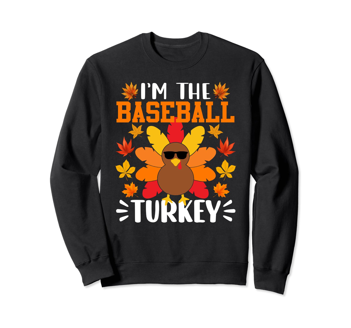 Im Baseball Turkey Funny Turkey Sweatshirt - Graphic Print for Adults - T-Shirt, Sweatshirt, Hoodie