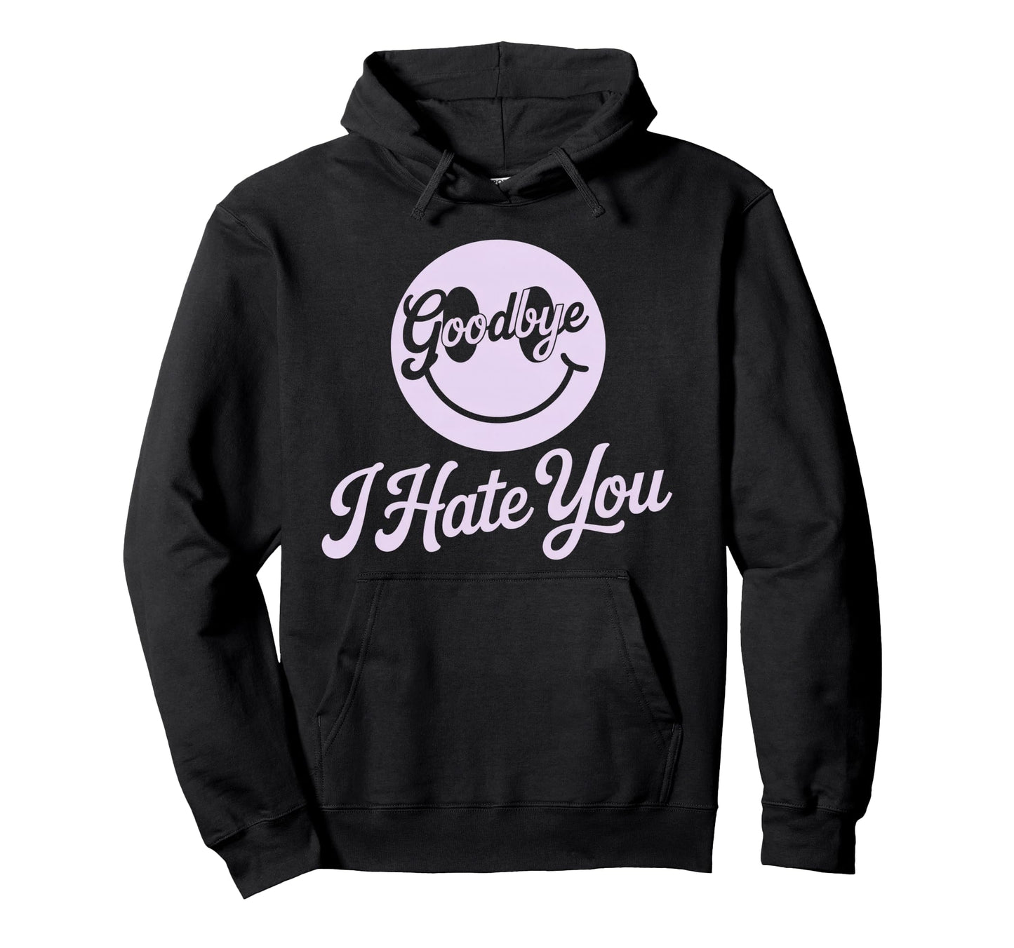 Goodbye I Hate You Face Script Hoodie - Aesthetic Graphic Men Women - T-Shirt, Sweatshirt, Hoodie