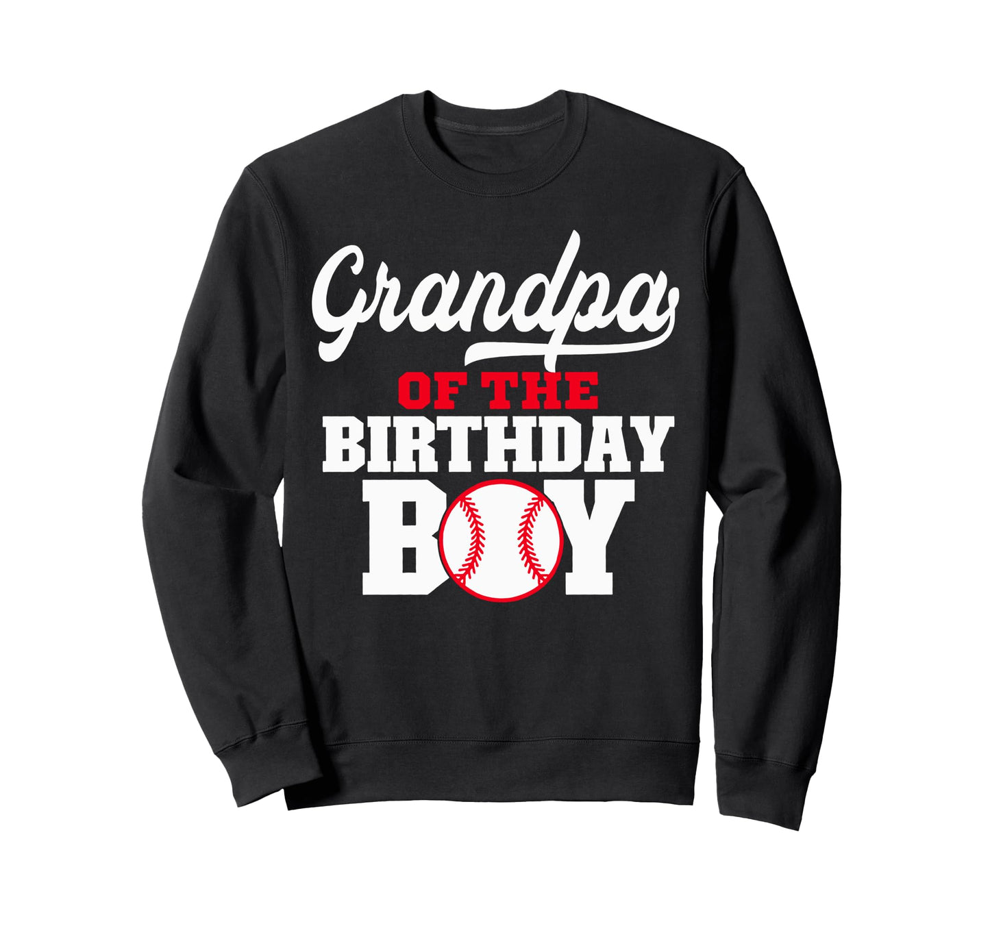 Grandpa Birthday Baseball Lover Sweatshirt - Casual Everyday Wear Unisex - T-Shirt, Sweatshirt, Hoodie