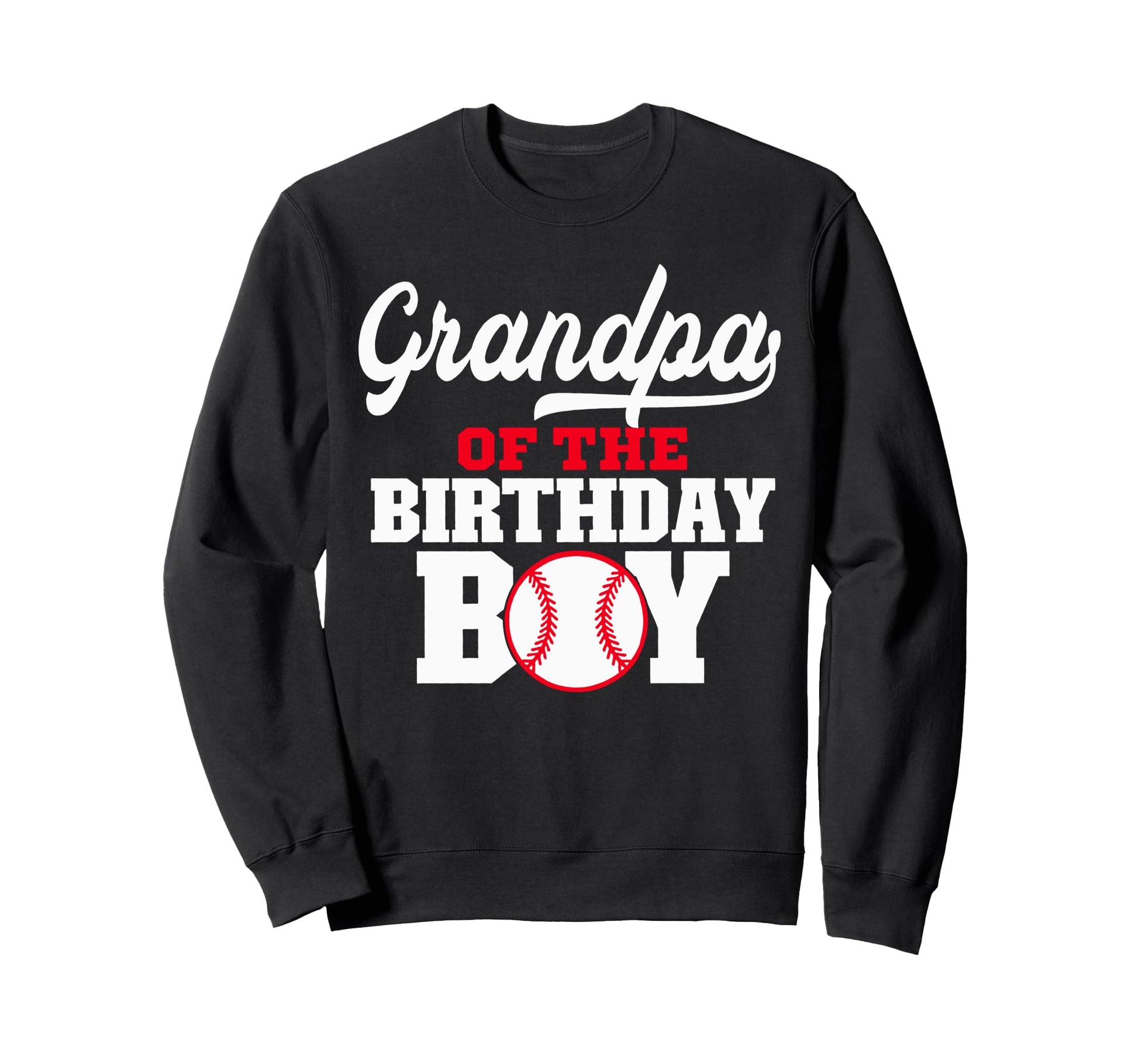 Grandpa Birthday Baseball Lover Sweatshirt - Casual Everyday Wear Unisex - T-Shirt, Sweatshirt, Hoodie