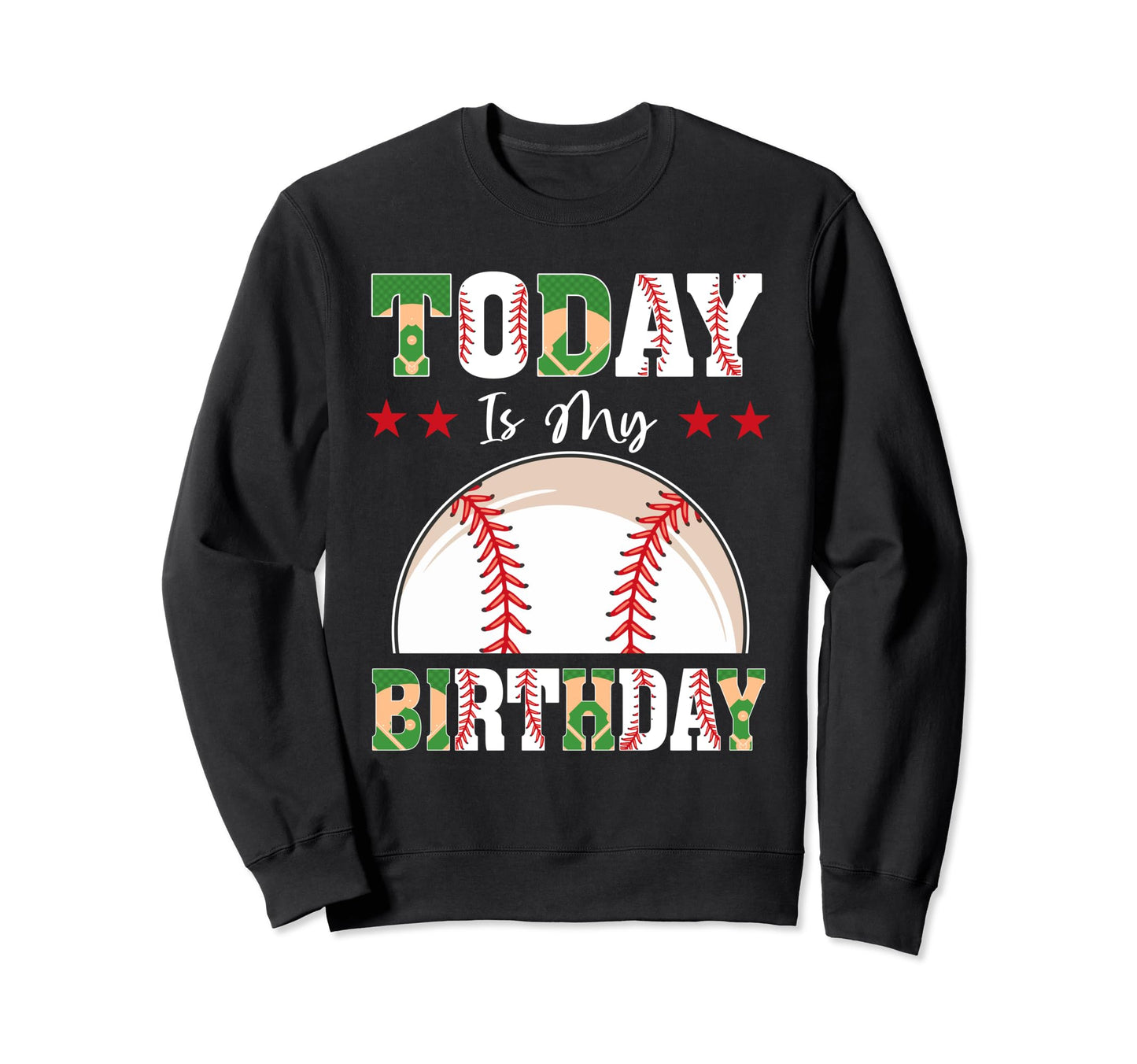 Today Is My Birthday Baseball Sweatshirt - Casual Everyday Wear Unisex - T-Shirt, Sweatshirt, Hoodie