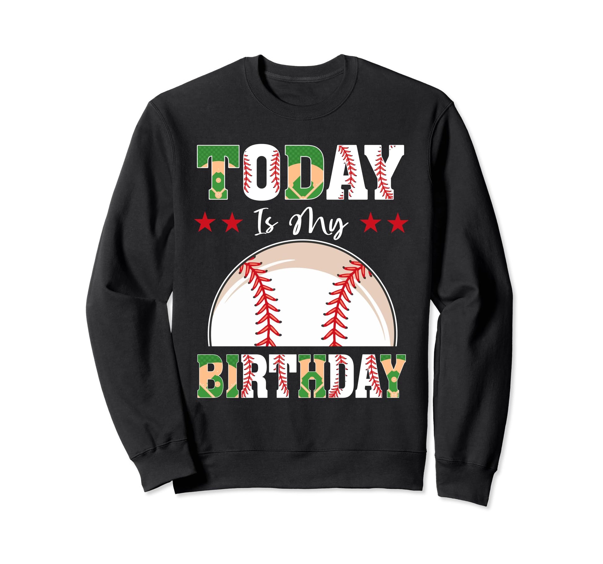 Today Is My Birthday Baseball Sweatshirt - Casual Everyday Wear Unisex - T-Shirt, Sweatshirt, Hoodie