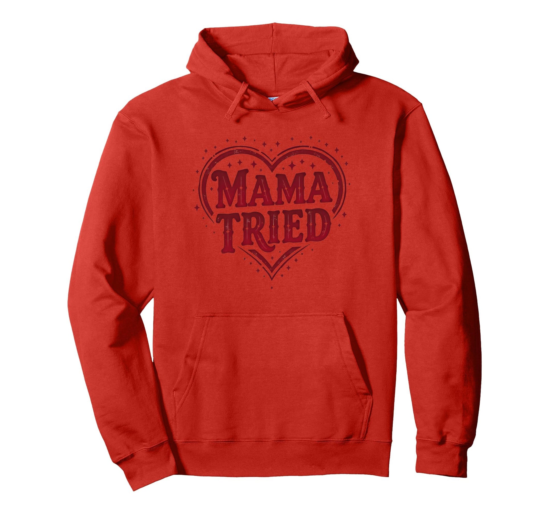 Mama Tried Heart Mothers Day Mama Hoodie - Custom Art Print for Adults - T-Shirt, Sweatshirt, Hoodie