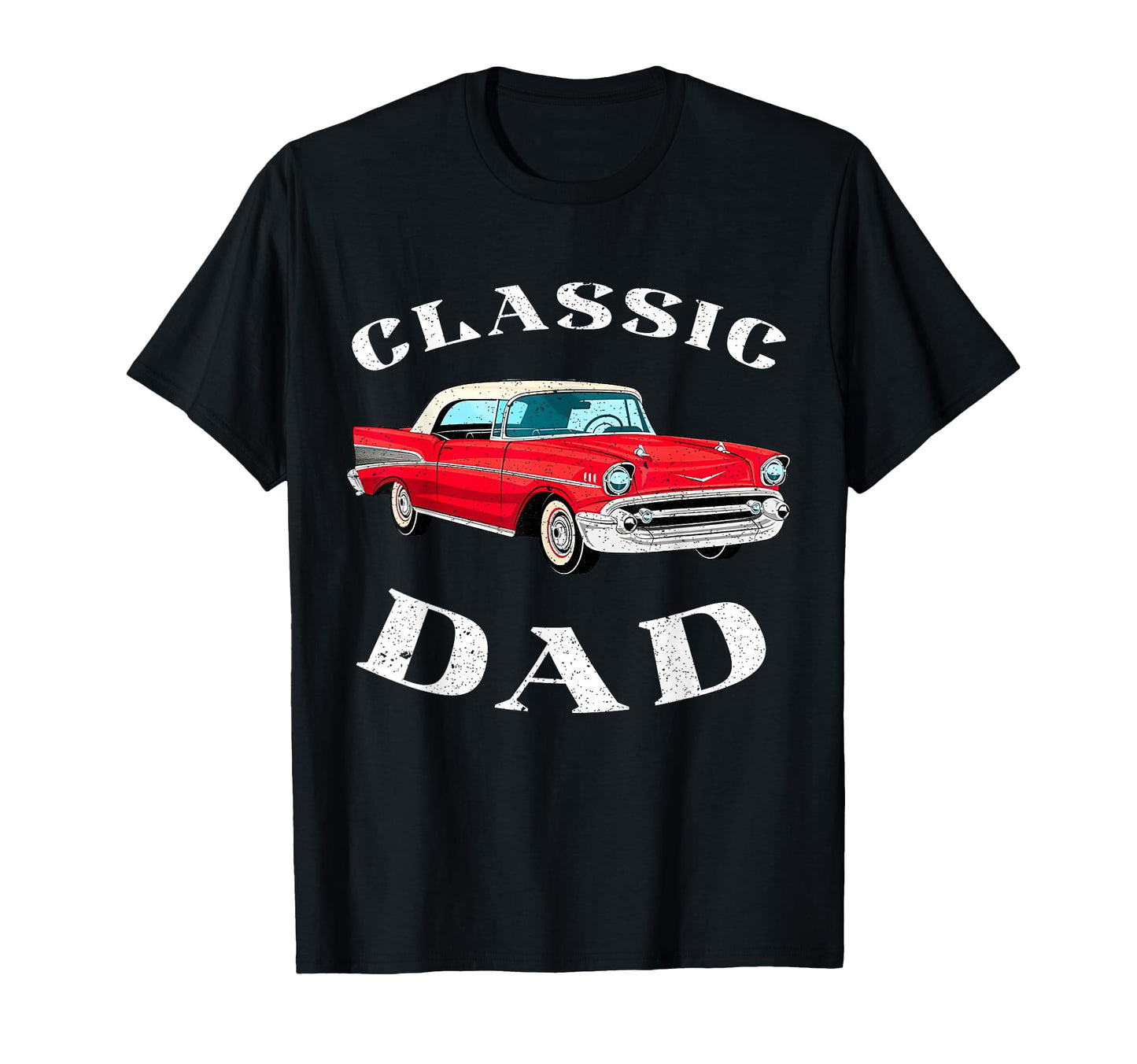 Dad 1955 55 1956 56 1957 57 Bel Air T-Shirt - Novelty Apparel for Adults - T-Shirt, Sweatshirt, Hoodie