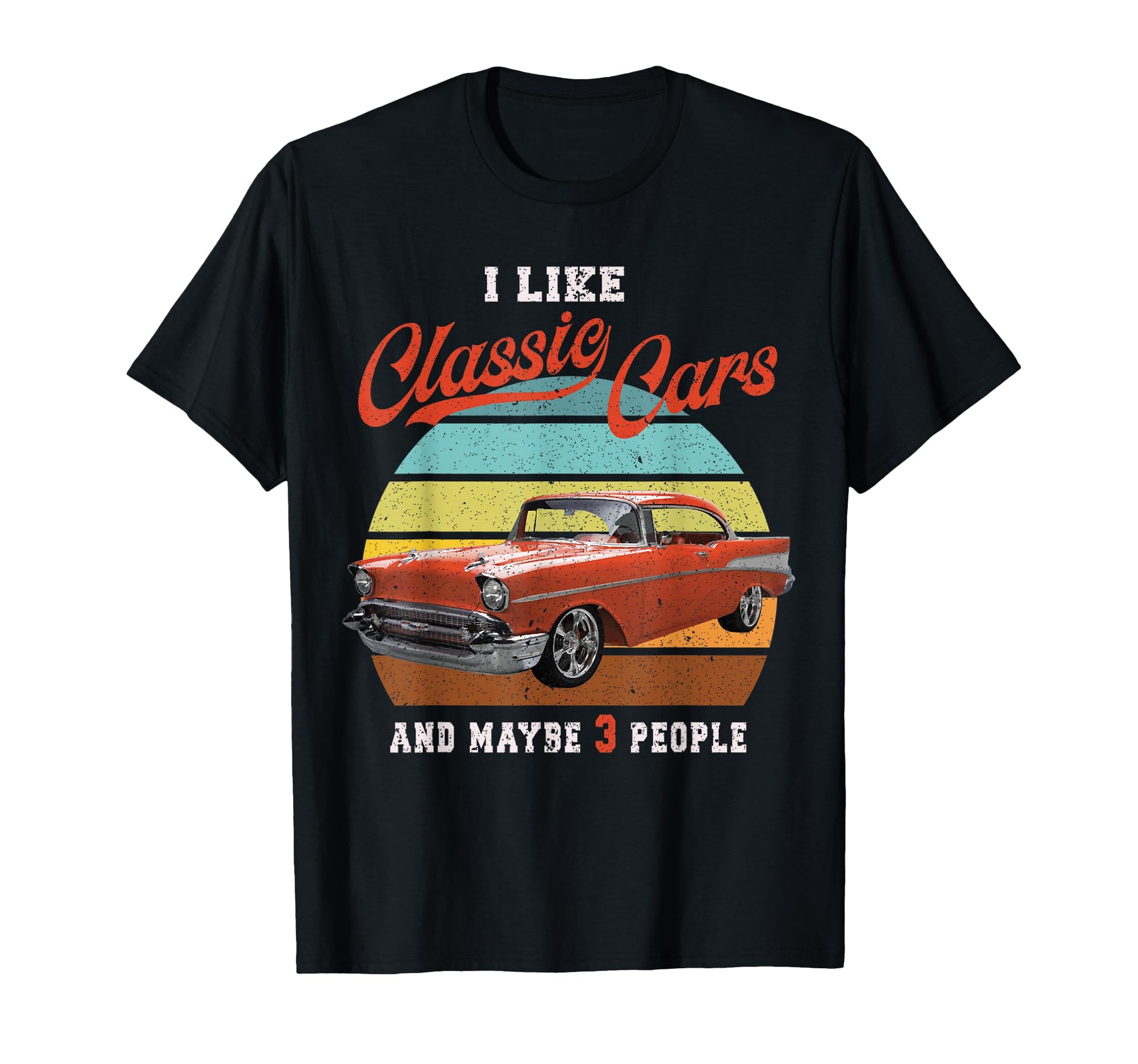 1957 57 Bel Air I Like Cars And Maybe 3 T-Shirt - Custom Art Print Unisex - T-Shirt, Sweatshirt, Hoodie