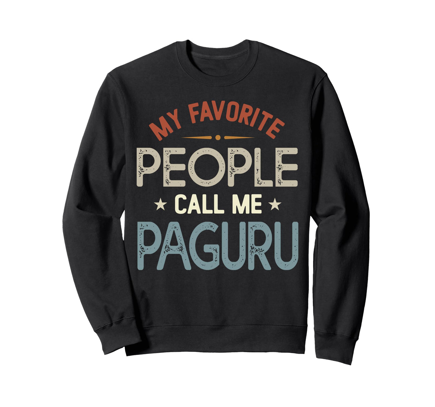 My Favorite People Call Me Paguru Sweatshirt - Graphic Print Men Women - T-Shirt, Sweatshirt, Hoodie
