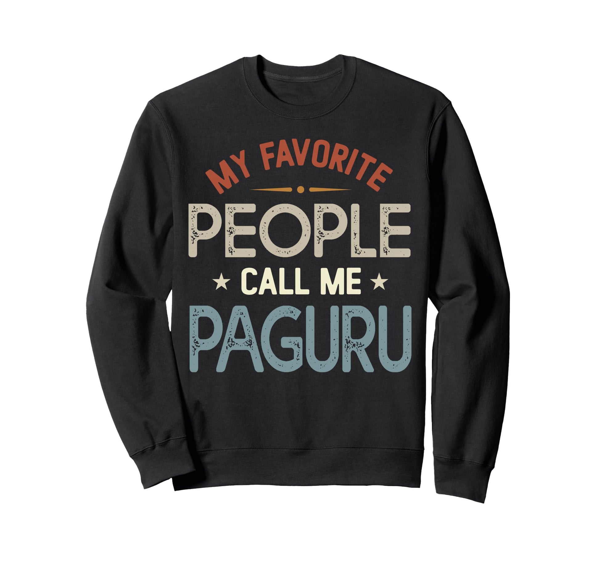 My Favorite People Call Me Paguru Sweatshirt - Graphic Print Men Women - T-Shirt, Sweatshirt, Hoodie