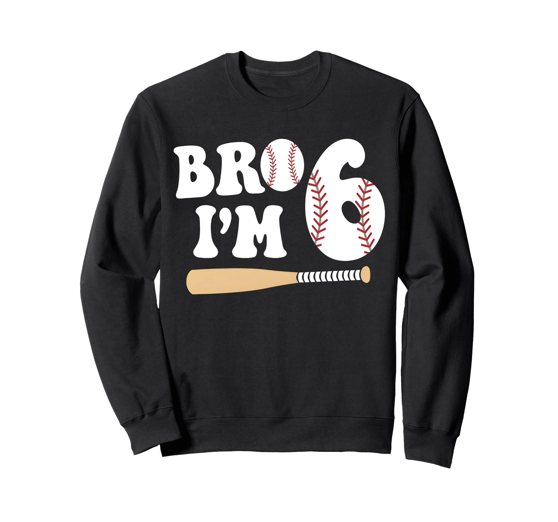 Baseball 6Th Birthday Bro Im 6 Year Sweatshirt - Minimalist Print Unisex - T-Shirt, Sweatshirt, Hoodie
