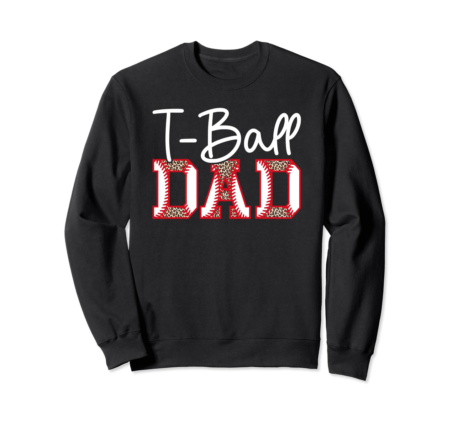 T Ball Dad Leopard Baseball T Sweatshirt - Casual Everyday Wear Men Women - T-Shirt, Sweatshirt, Hoodie