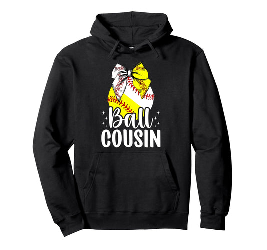 Ball Cousin Softball Baseball Cousin Hoodie - Streetwear Style Men Women - T-Shirt, Sweatshirt, Hoodie