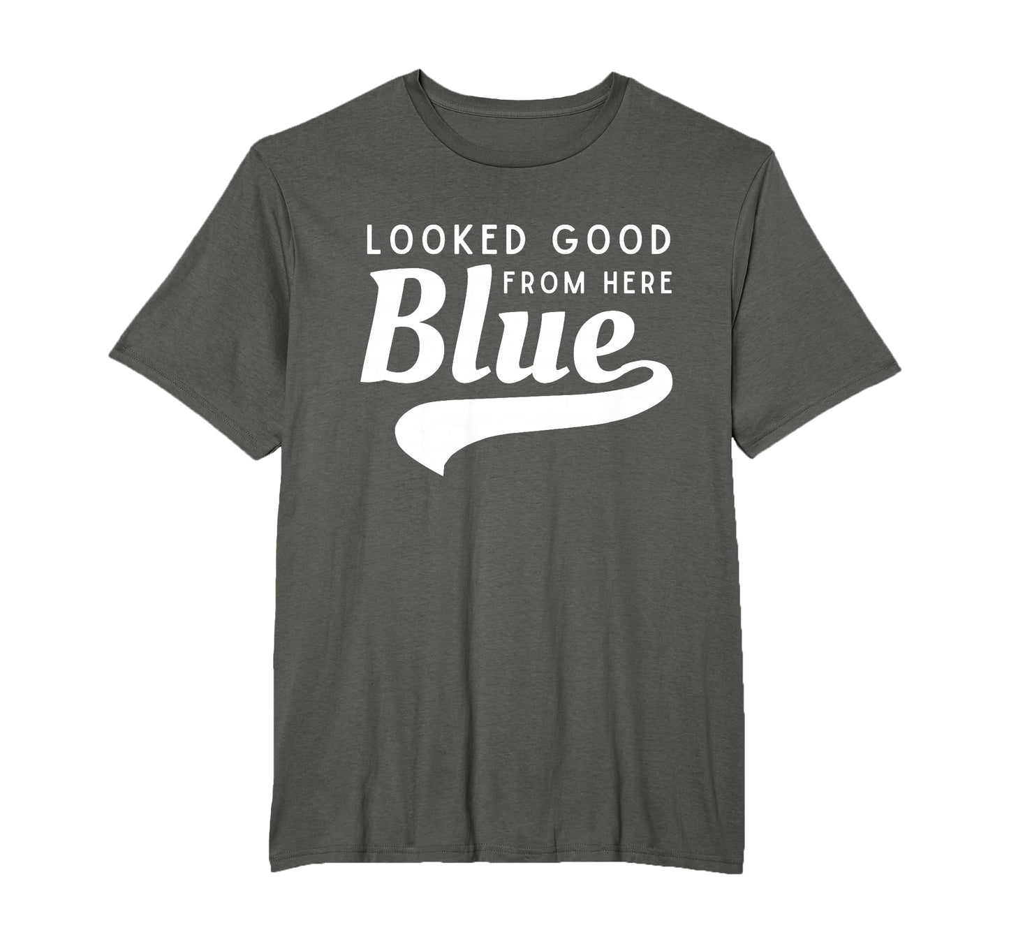 Looked Good From Here Blue Softball Game T-Shirt - Minimalist Print Unisex - T-Shirt, Sweatshirt, Hoodie