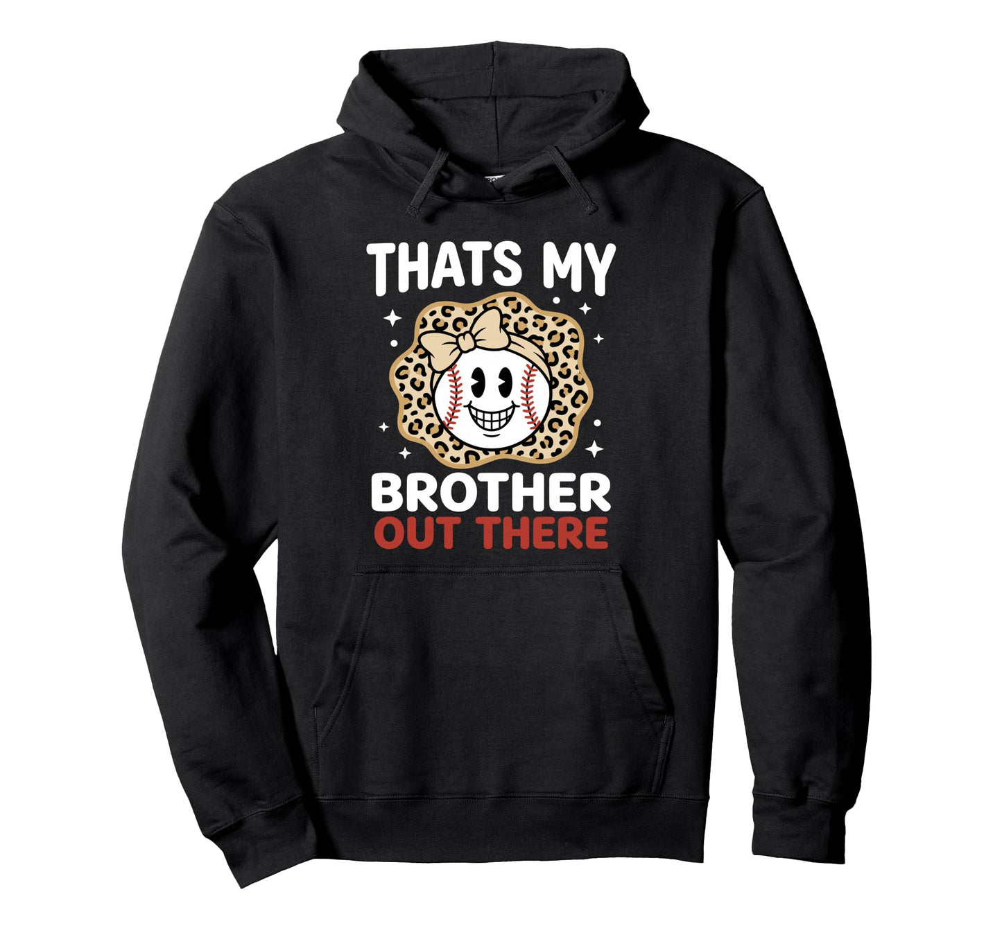 Thats My Brother Out There Proud Hoodie - Casual Everyday Wear for Adults - T-Shirt, Sweatshirt, Hoodie