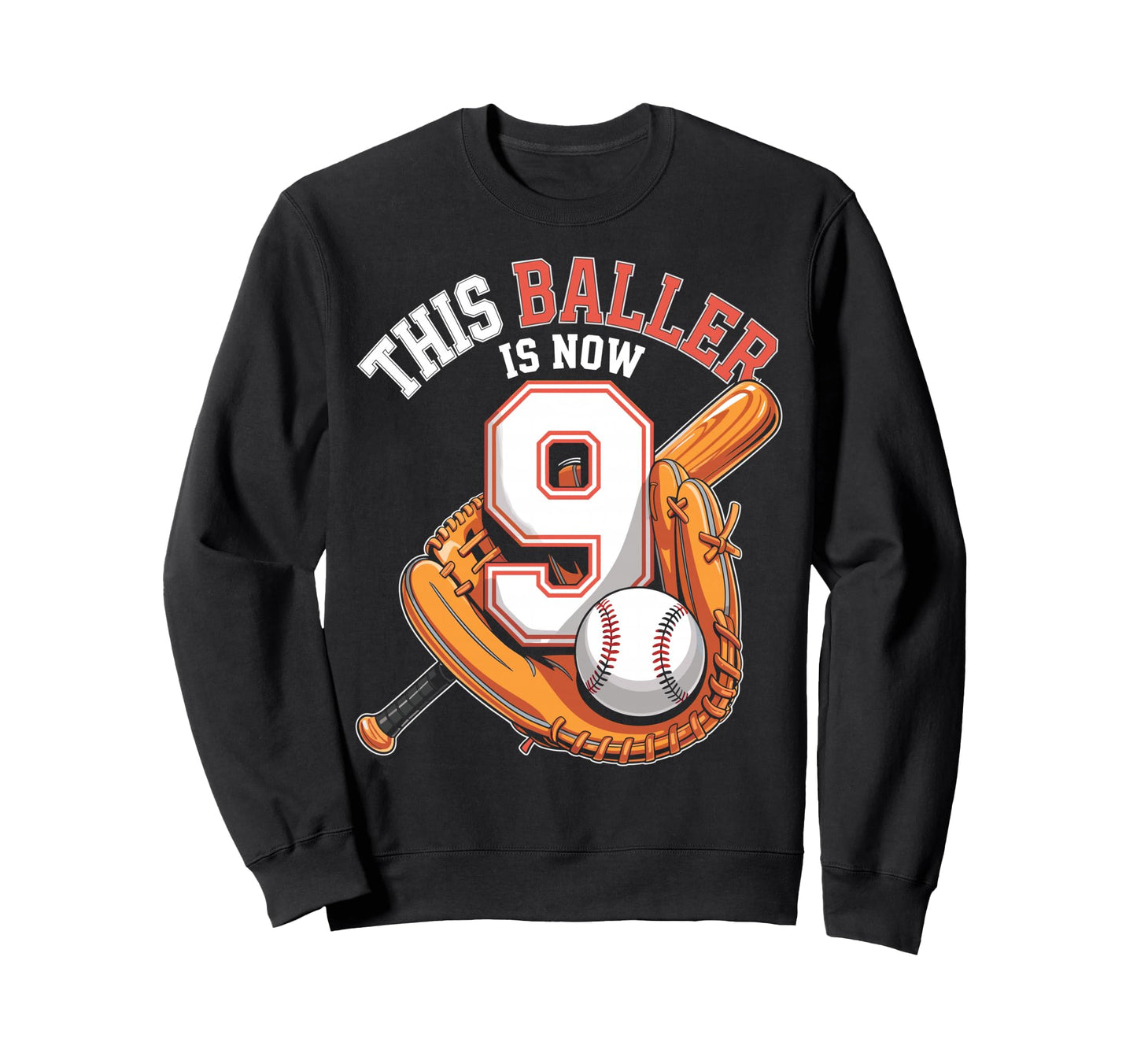 This Baller Is Now 9 Year Baseball Sweatshirt - Unique Graphic Men Women - T-Shirt, Sweatshirt, Hoodie