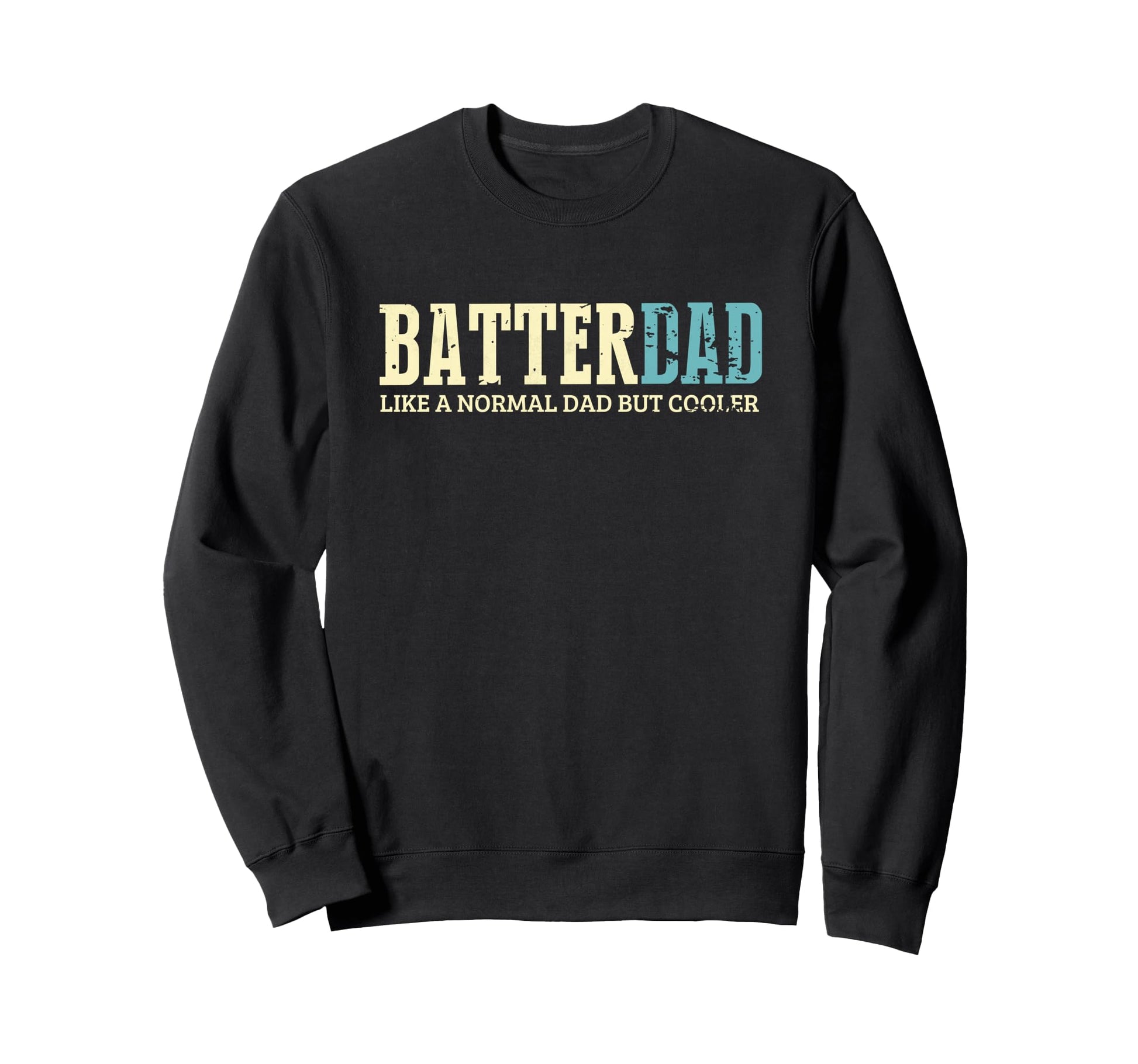 Batter Dad Cooler Fun Baseball Sweatshirt - Novelty Apparel Men Women - T-Shirt, Sweatshirt, Hoodie