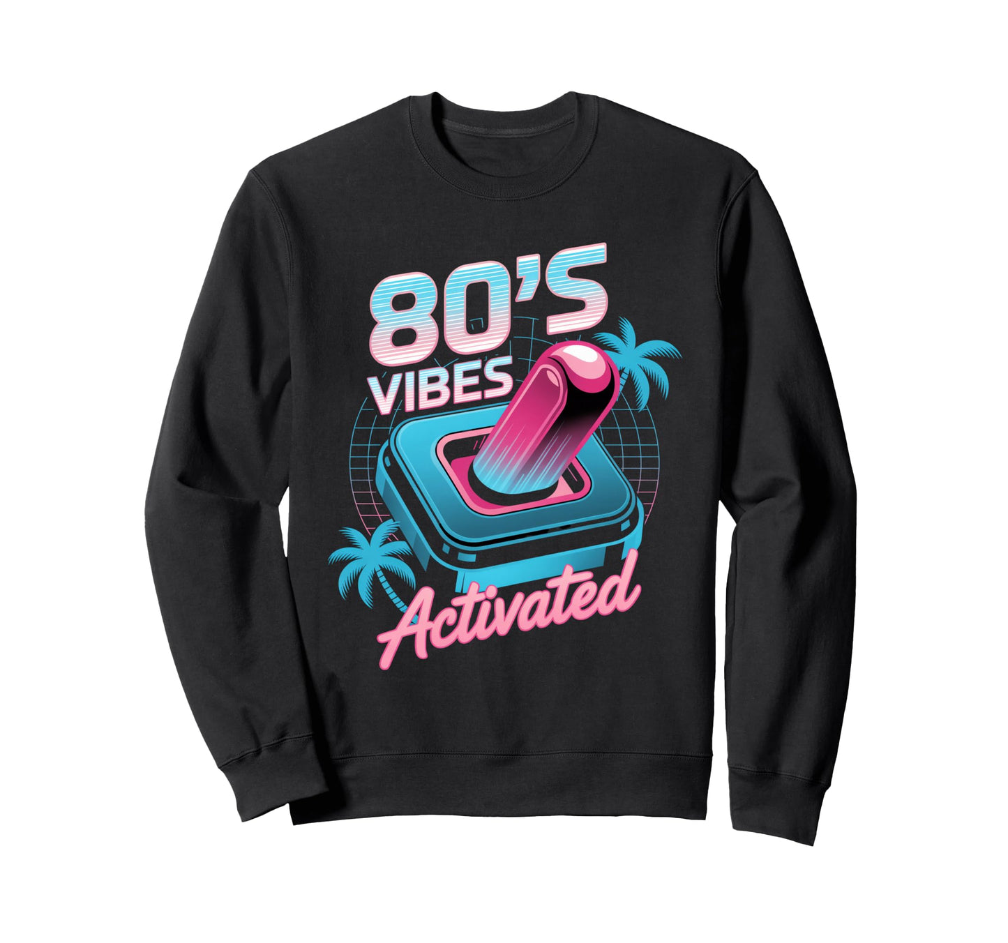 80S Vibes Activated Synthwave Sweatshirt - Casual Everyday Wear Unisex - T-Shirt, Sweatshirt, Hoodie