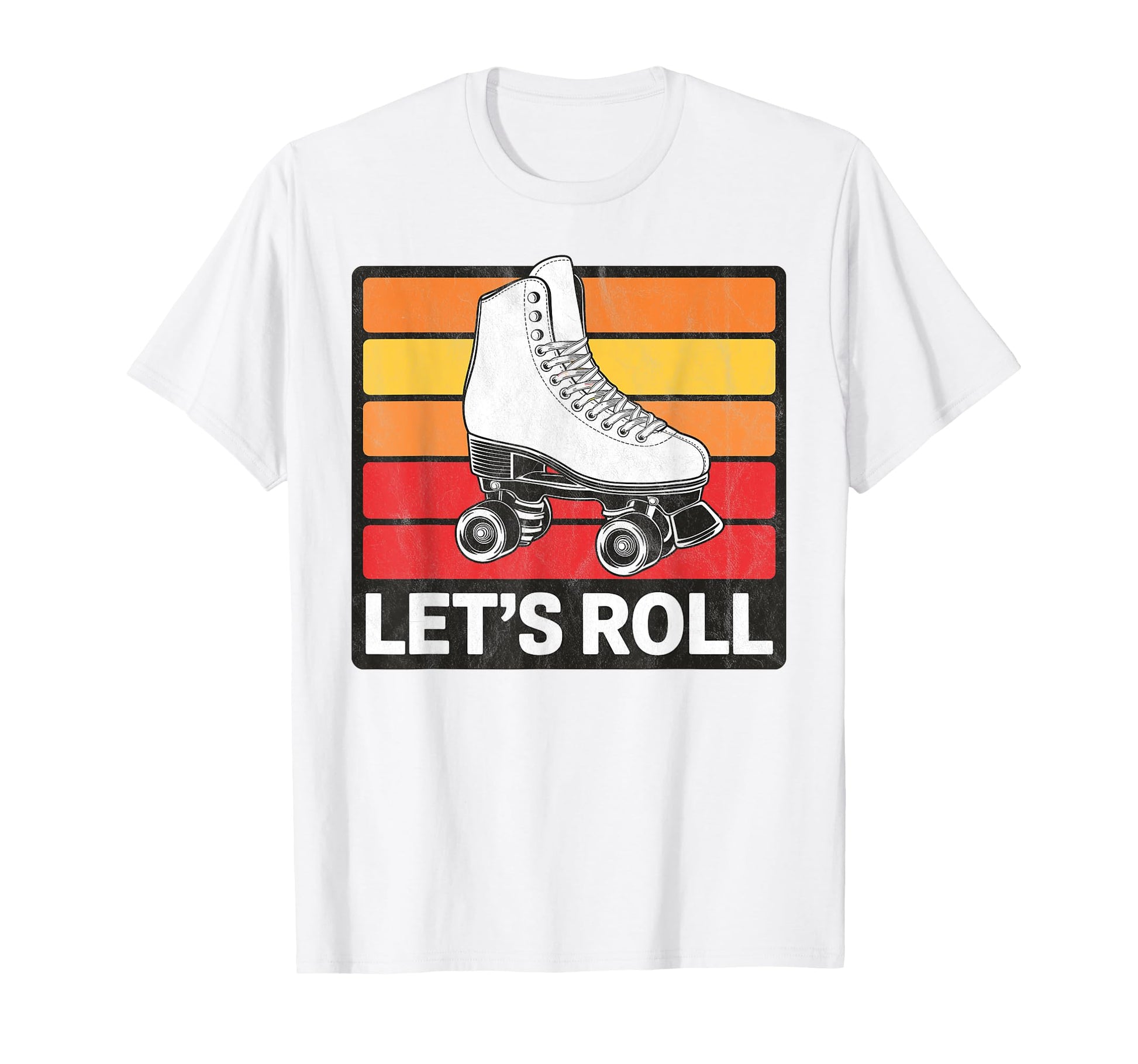 Let S Roll Roller Skating Skater T-Shirt - Streetwear Style Men Women - T-Shirt, Sweatshirt, Hoodie