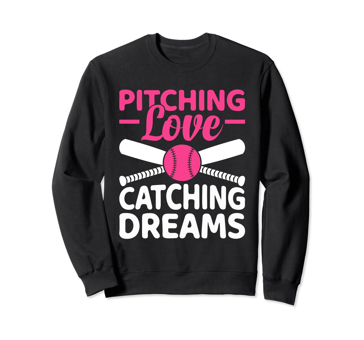 Pitching Love Catching Dreams Sweatshirt - Unique Graphic for Adults - T-Shirt, Sweatshirt, Hoodie