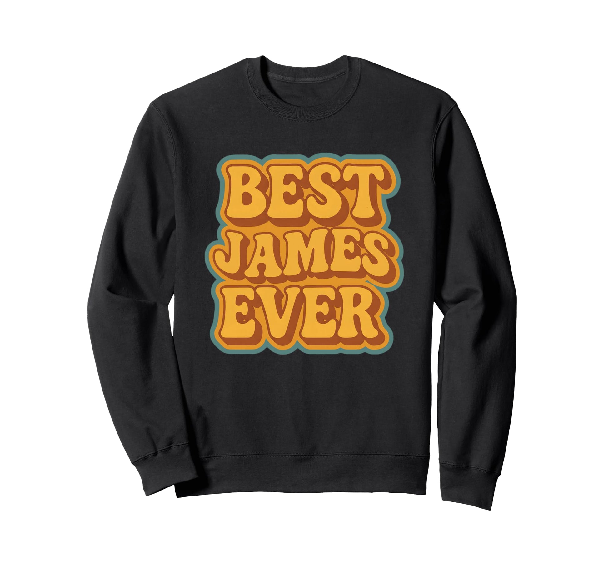 Funny Bold Typography Best James Sweatshirt - Unique Graphic for Adults - T-Shirt, Sweatshirt, Hoodie