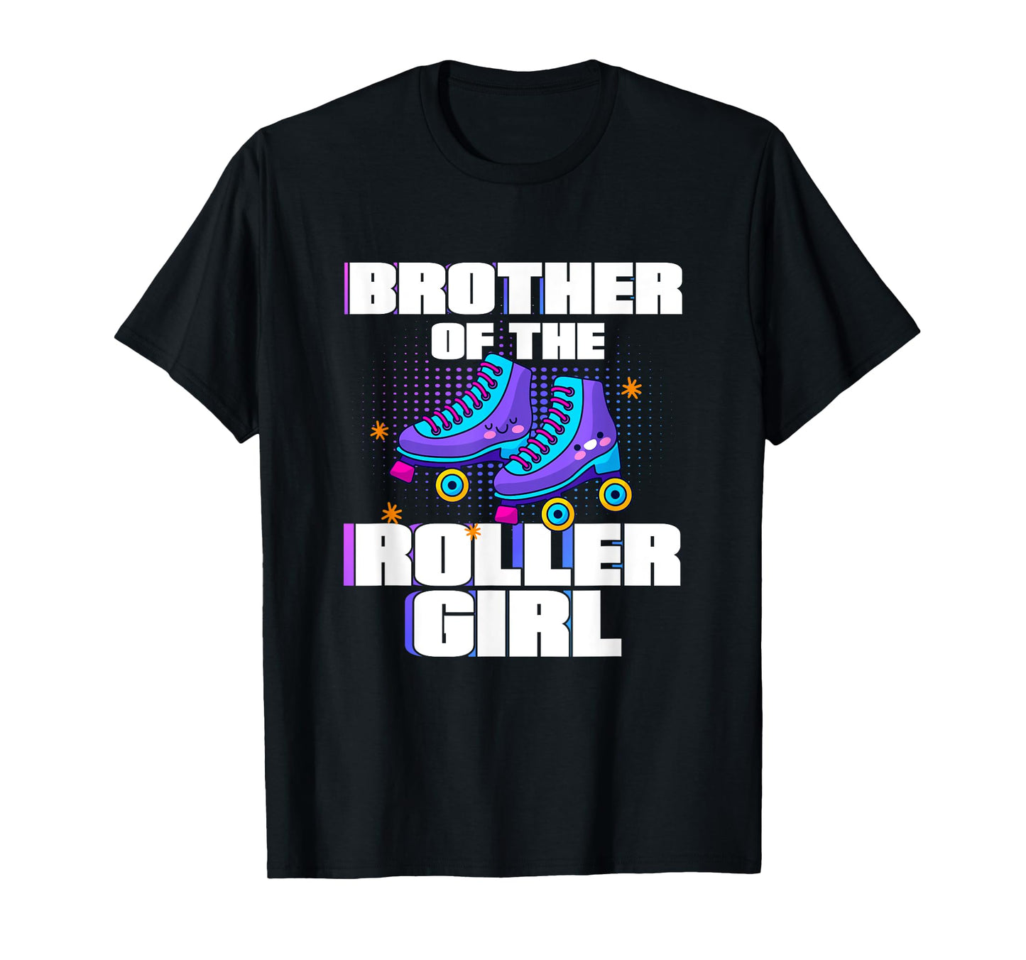 Brother Roller Skater Skates Dad Roller T-Shirt - Unique Graphic Unisex - T-Shirt, Sweatshirt, Hoodie