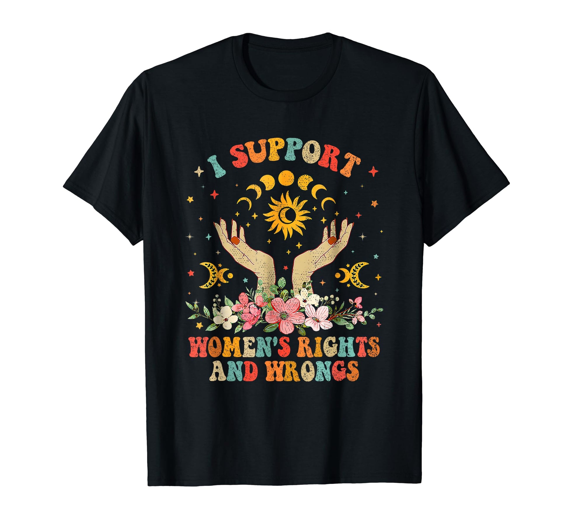 I Support Womens Rights And Wrongs T-Shirt - Aesthetic Graphic for Adults - T-Shirt, Sweatshirt, Hoodie
