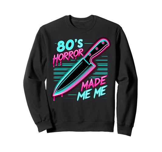 80S Horror Movies Made Me Sweatshirt - Novelty Apparel for Adults - T-Shirt, Sweatshirt, Hoodie