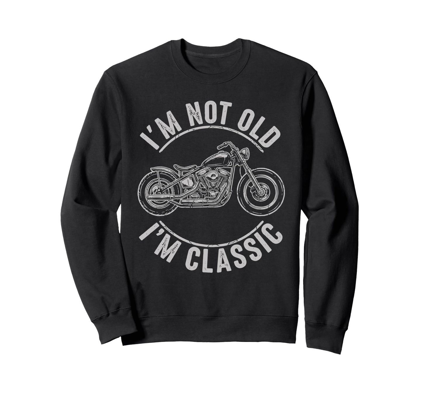 Im Not Old Im Motorcycle Biker Biker Sweatshirt - Aesthetic Graphic Unisex - T-Shirt, Sweatshirt, Hoodie