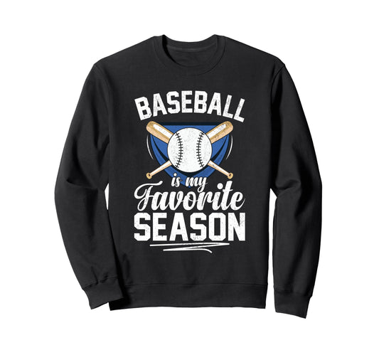Baseball Is My Favorite Season Sweatshirt - Unique Graphic Men Women - T-Shirt, Sweatshirt, Hoodie
