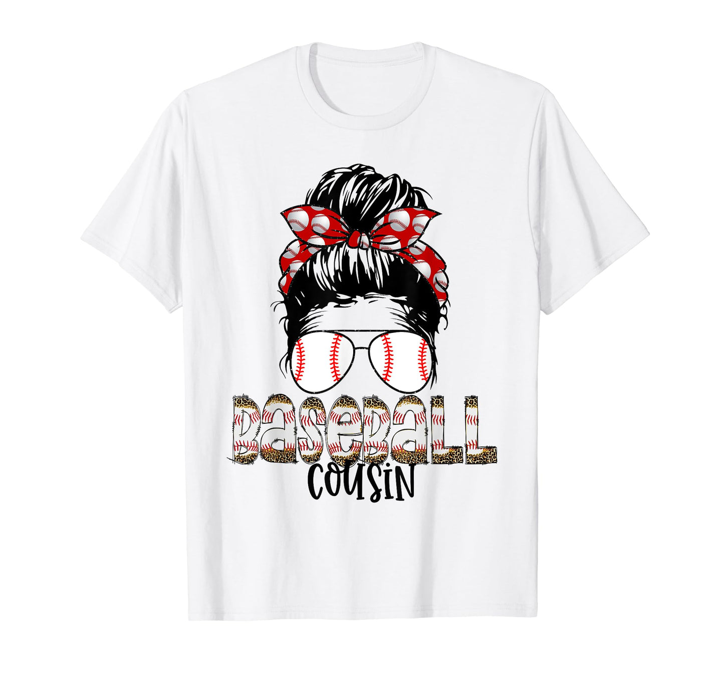 Baseball Cousin Messy Bun Sunglasses T-Shirt - Graphic Print Unisex - T-Shirt, Sweatshirt, Hoodie