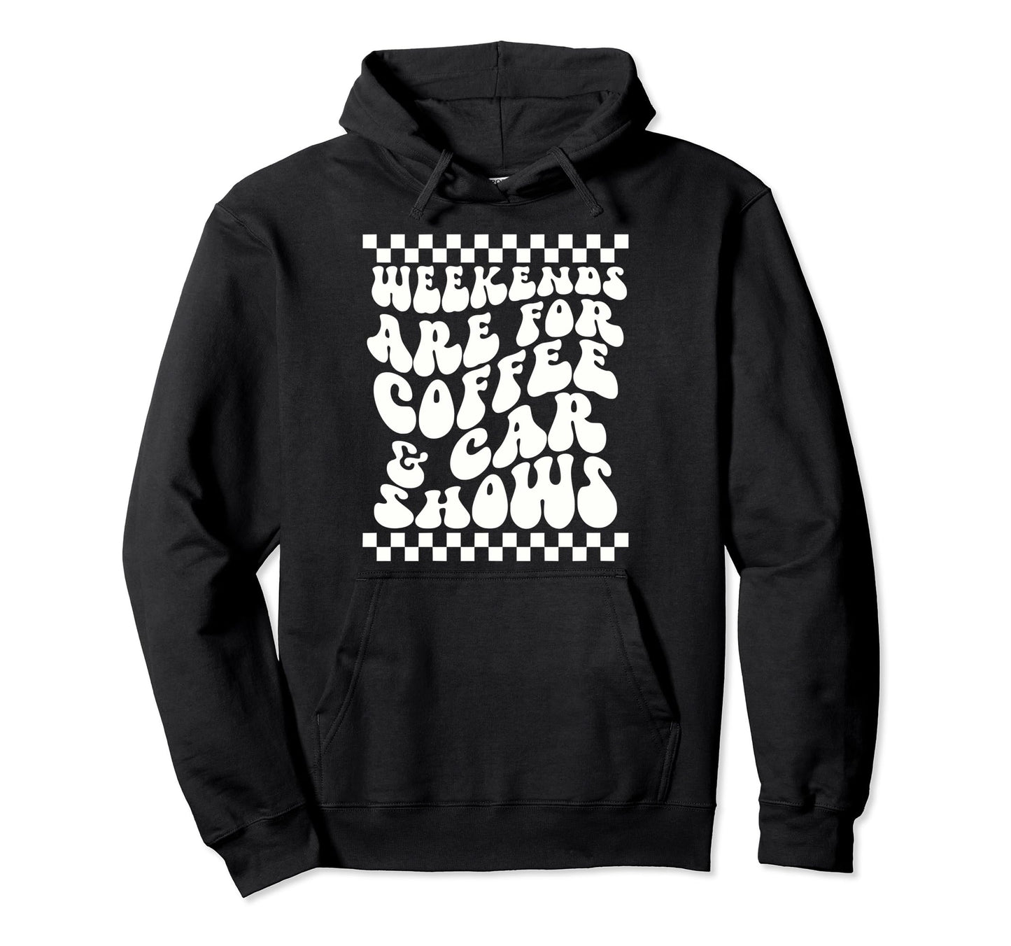 Weekends Are Coffee And Car Shows Hoodie - Fun Novelty Design Men Women - T-Shirt, Sweatshirt, Hoodie