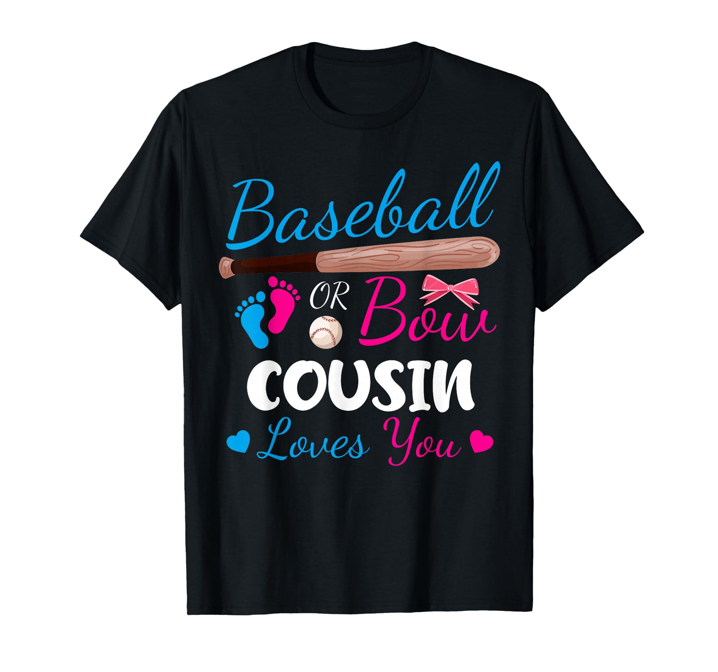 Baseball Or Bow Cousin Loves You Proud T-Shirt - Streetwear Style Unisex - T-Shirt, Sweatshirt, Hoodie