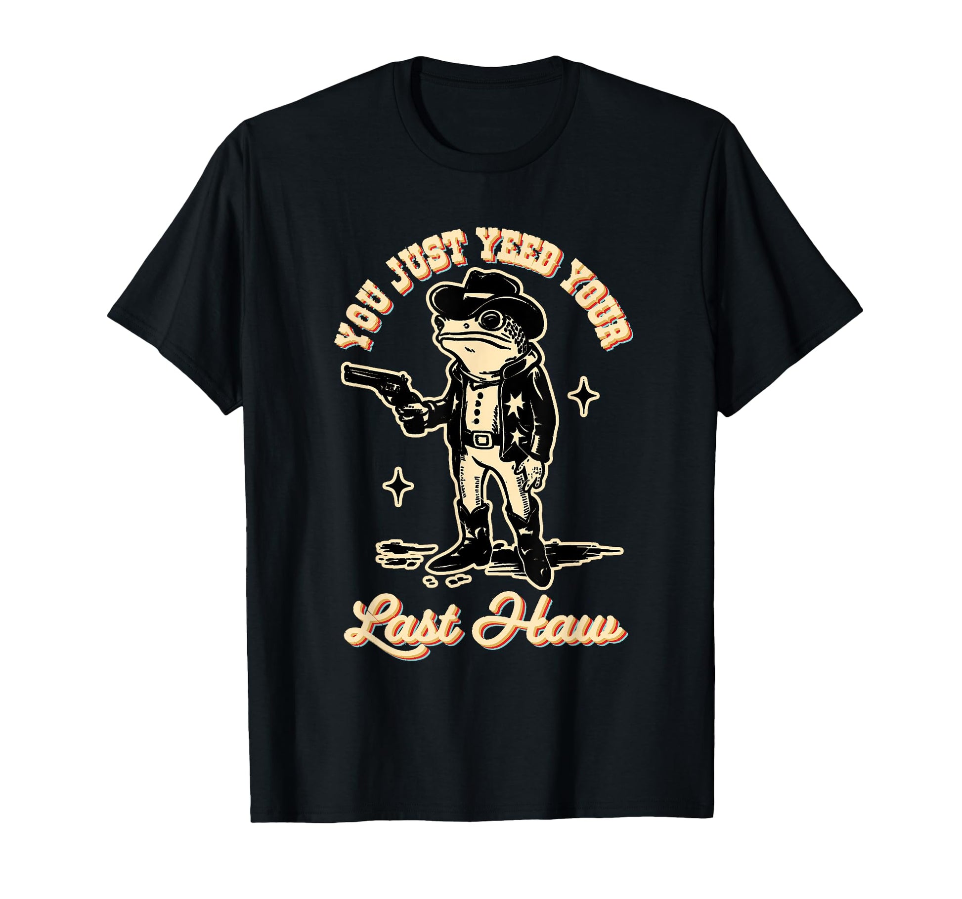 You Just Yeed Your Last Haw Cowboy Frog T-Shirt - Trendy Graphic Men Women - T-Shirt, Sweatshirt, Hoodie