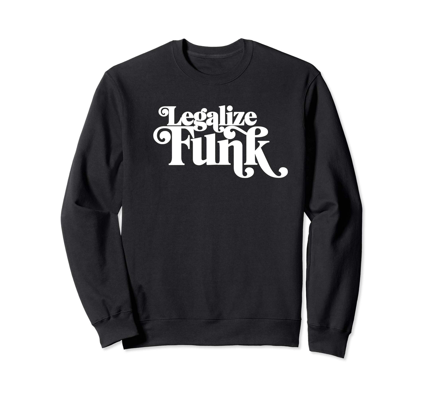 Legalize Funk Sweet 70S Typography Sweatshirt - Aesthetic Graphic Unisex - T-Shirt, Sweatshirt, Hoodie