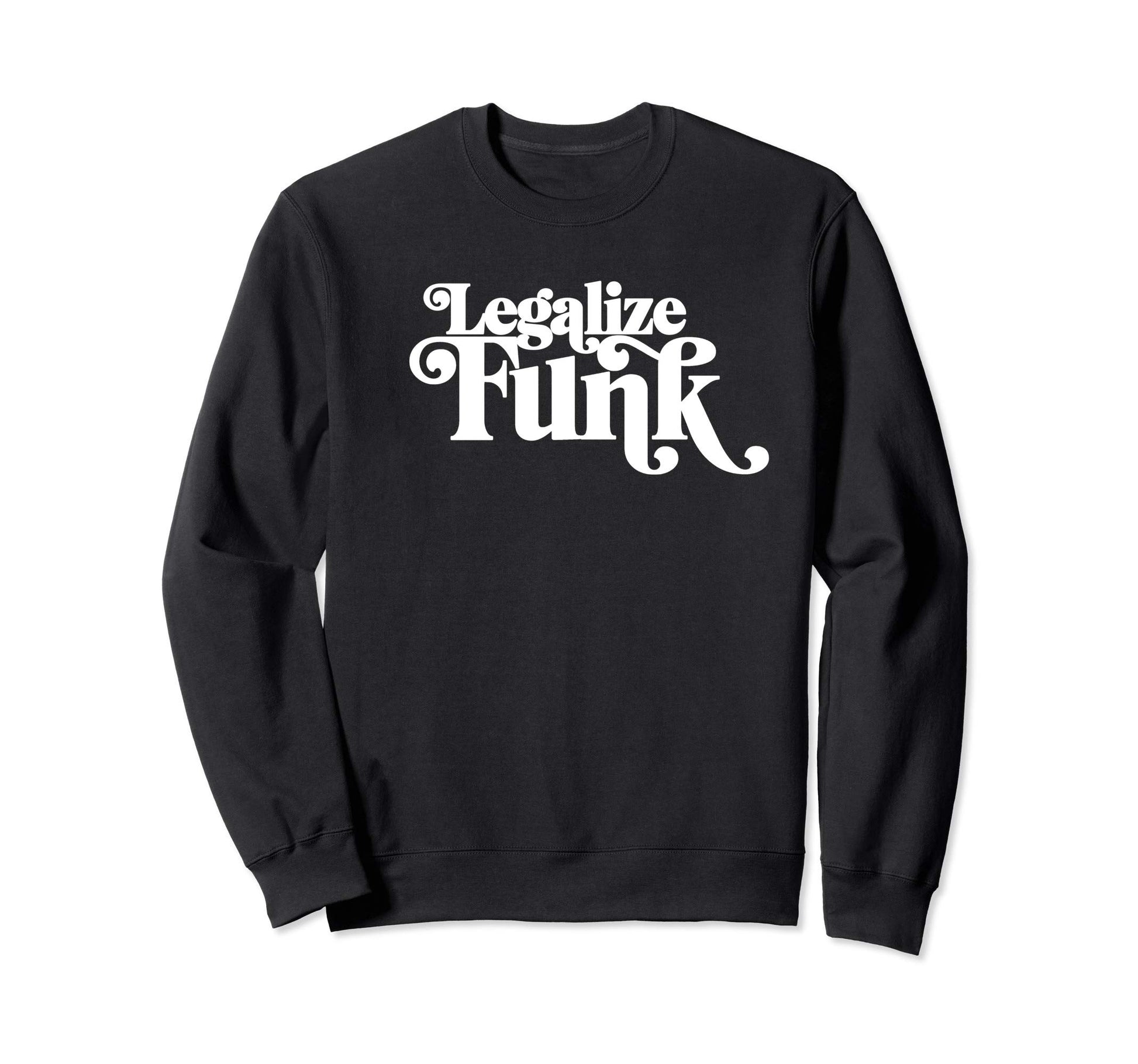 Legalize Funk Sweet 70S Typography Sweatshirt - Aesthetic Graphic Unisex - T-Shirt, Sweatshirt, Hoodie