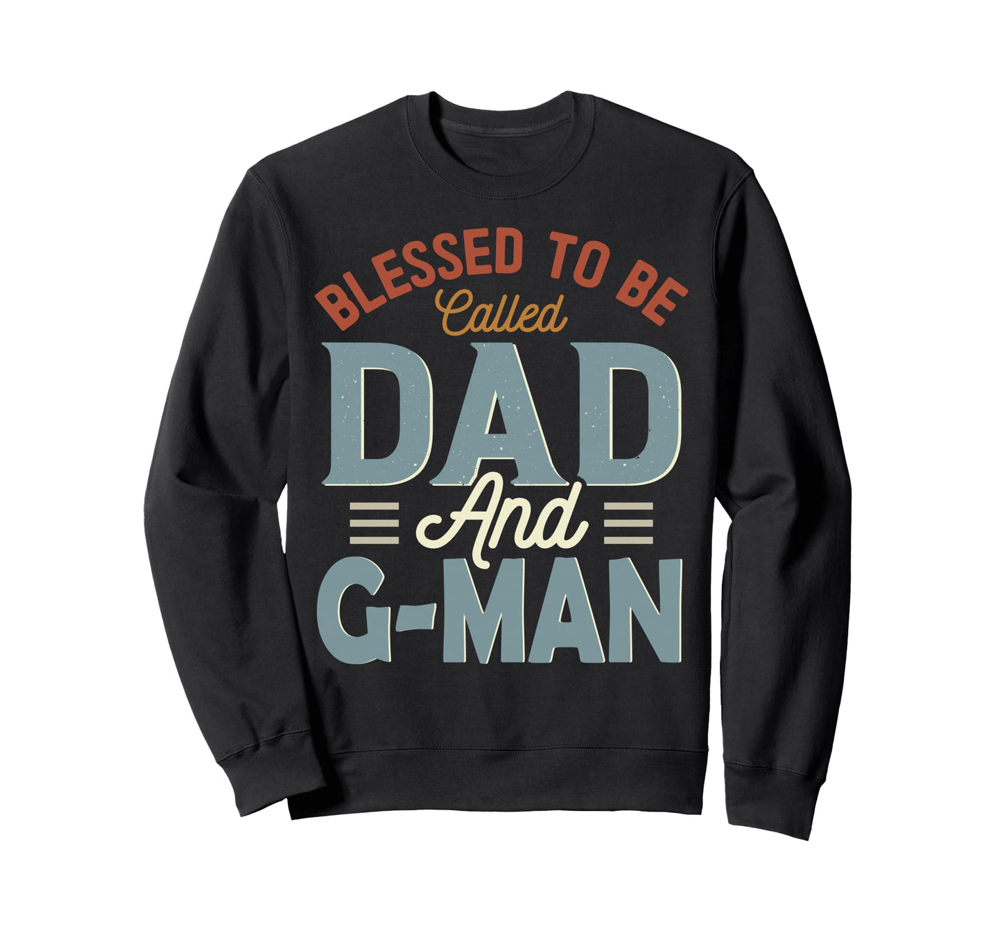 Blessed To Be Called Dad And G Sweatshirt - Streetwear Style Unisex - T-Shirt, Sweatshirt, Hoodie