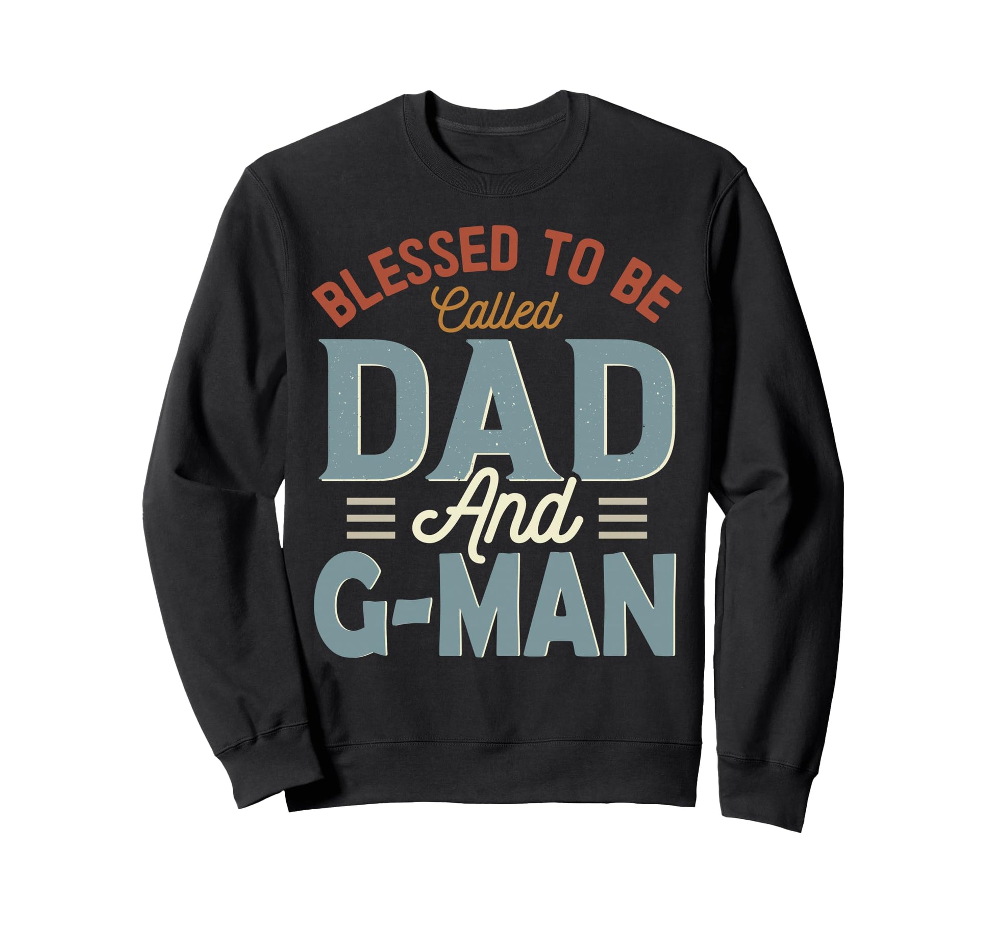Blessed To Be Called Dad And G Sweatshirt - Streetwear Style Unisex - T-Shirt, Sweatshirt, Hoodie