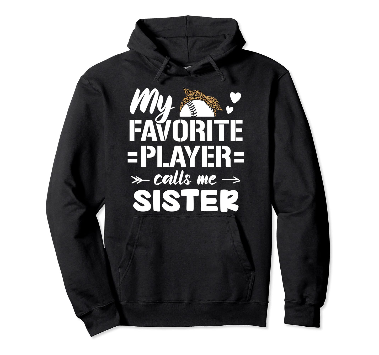 My Favorite Player Calls Me Sister Proud Hoodie - Trendy Graphic Men Women - T-Shirt, Sweatshirt, Hoodie