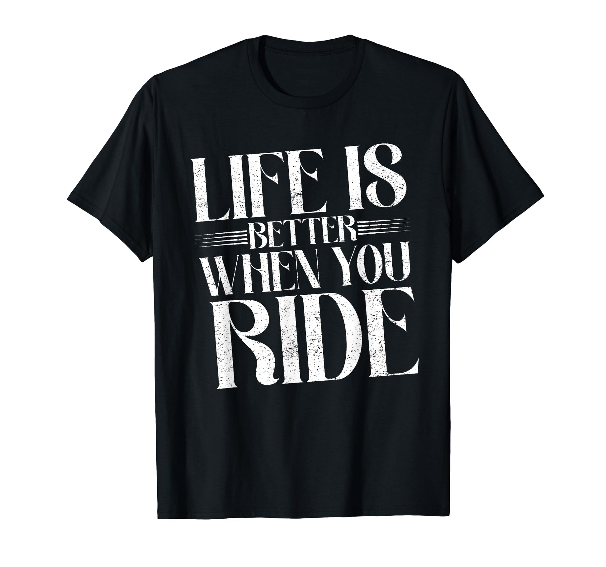 Life Is Better When You Ride Motorcycle T-Shirt - Unique Graphic Men Women - T-Shirt, Sweatshirt, Hoodie