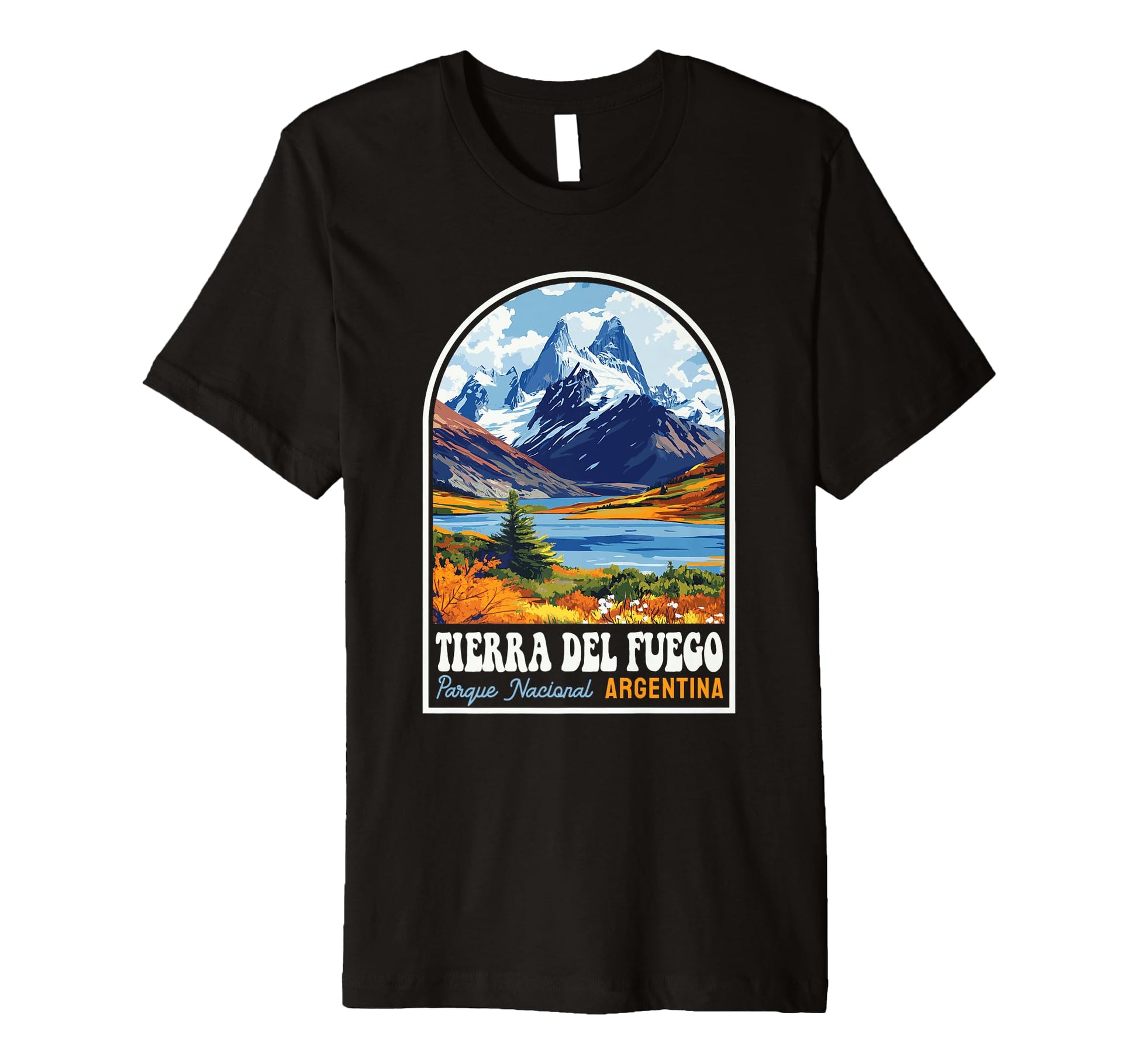 Tierra Del Fuego National Park Argentina T-Shirt - Graphic Print Unisex - T-Shirt, Sweatshirt, Hoodie