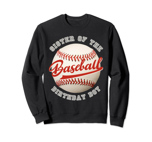 Baseball Birthday Sister Family Sweatshirt - Streetwear Style Men Women - T-Shirt, Sweatshirt, Hoodie