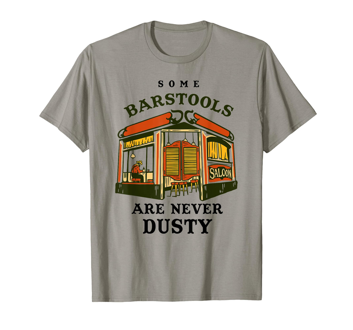 Some Barstools Are Never Dusty Wild T-Shirt - Minimalist Print for Adults - T-Shirt, Sweatshirt, Hoodie