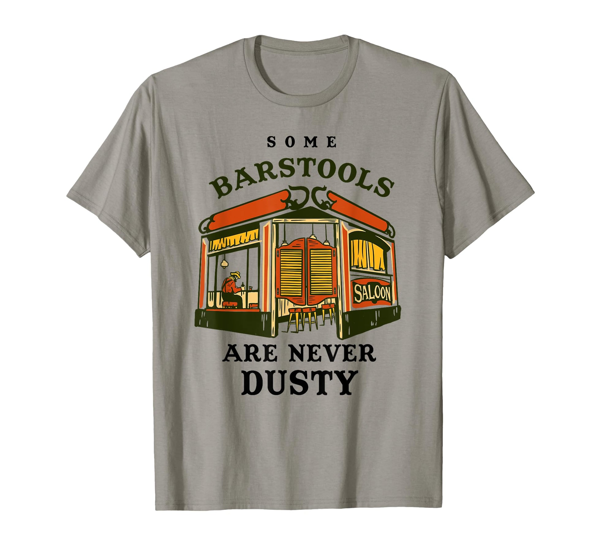 Some Barstools Are Never Dusty Wild T-Shirt - Minimalist Print for Adults - T-Shirt, Sweatshirt, Hoodie