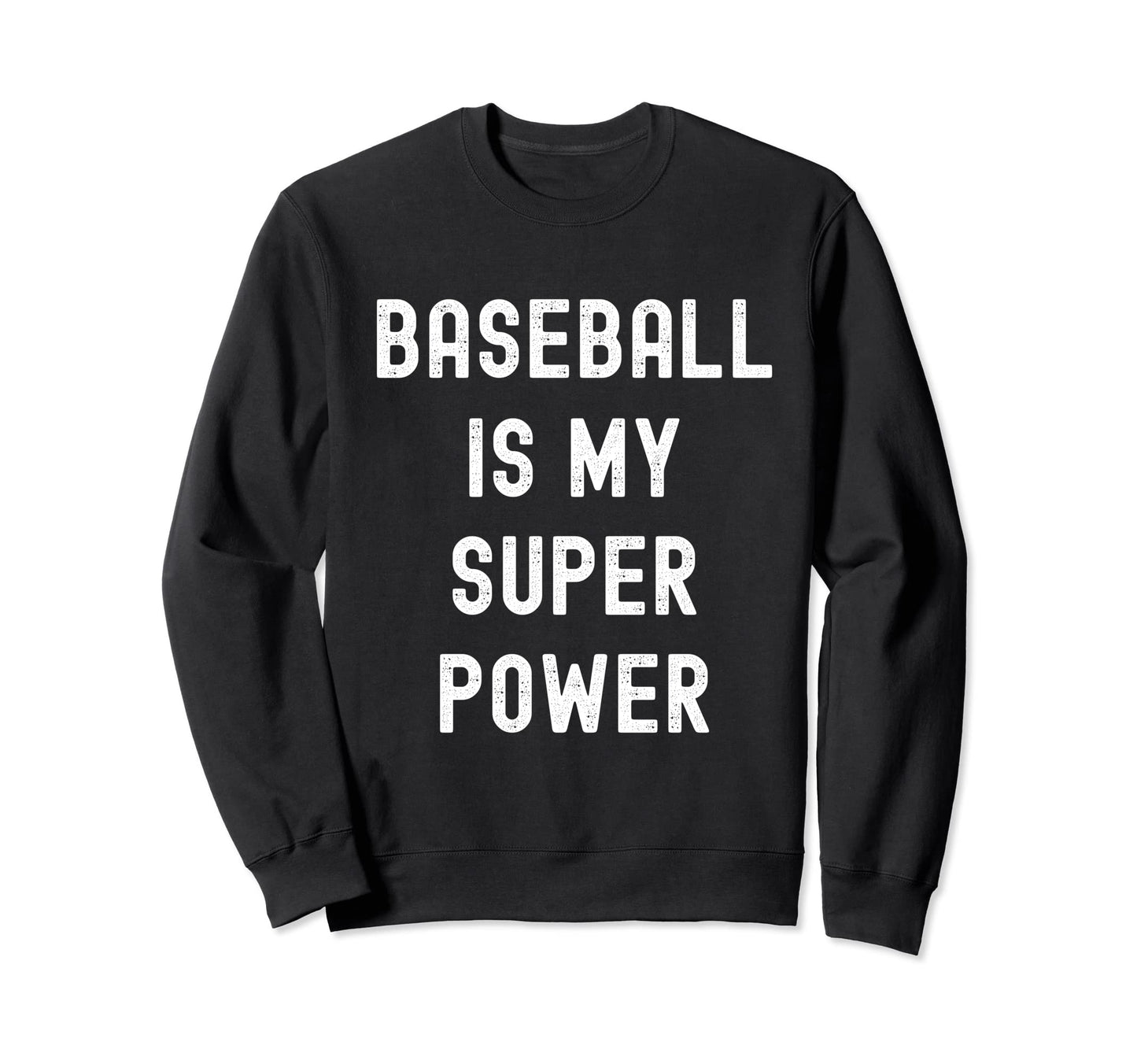 Baseball Is My Super Power Funny Sweatshirt - Custom Art Print Men Women - T-Shirt, Sweatshirt, Hoodie